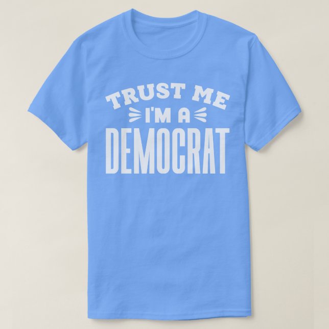 Camiseta Confie em mim como um democrata (Frente do Design)