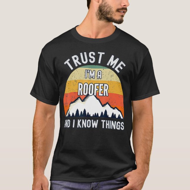 Camiseta Confie em mim como um Roofer e eu sei coisas (Frente)