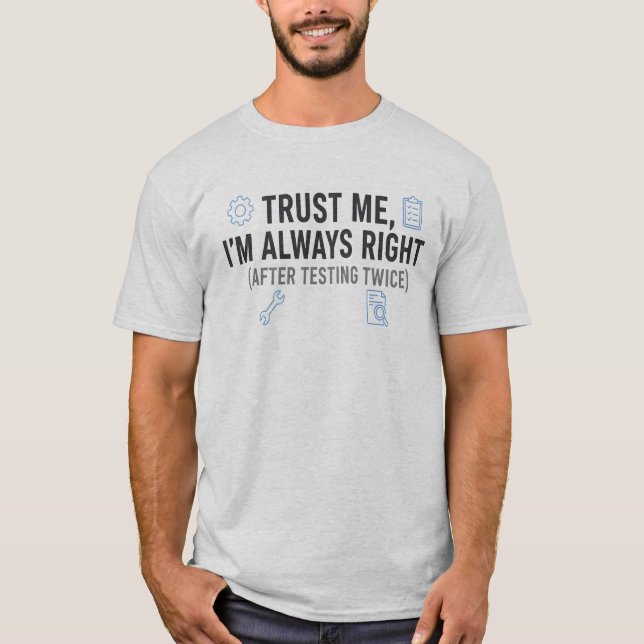 Camiseta Confie em Mim, Estou Sempre Certo, Engenheiro de Q (Frente)