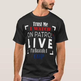 Camiseta Confie Em Mim Eu Assisto Na Patrulha Ao Vivo Eu So