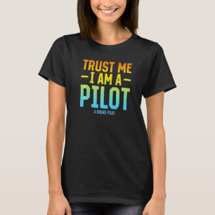 Camiseta Confie Em Mim Eu Sou Piloto De Drone - Quadcopter