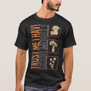 Camiseta Confie Em Mim Eu Tenho Um Bom Morels Mushroom Fung