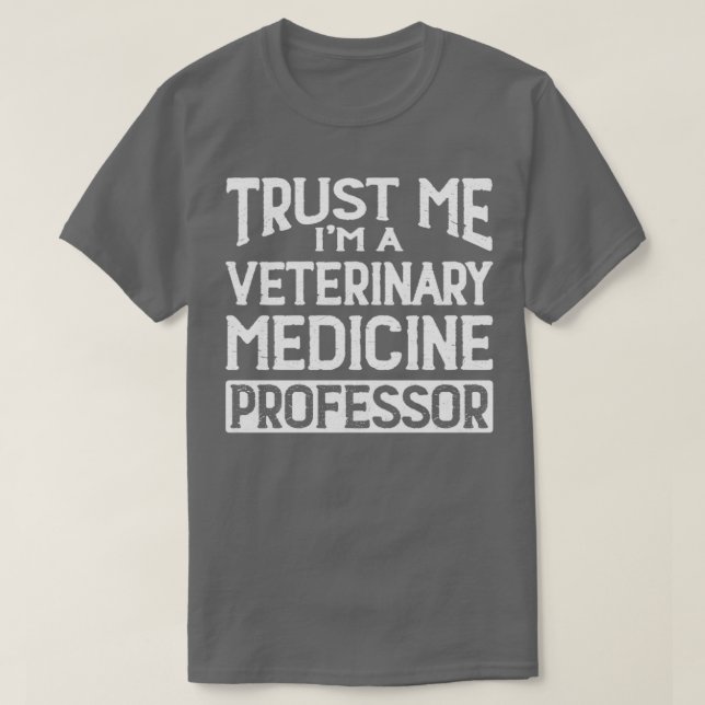 Camiseta Confie em mim Im Veterinary Medicine Professor (Frente do Design)