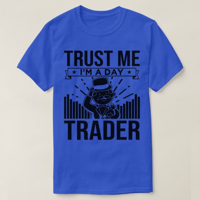 Camiseta Confie em mim Ix27m A Day Trader 1 (Frente do Design)
