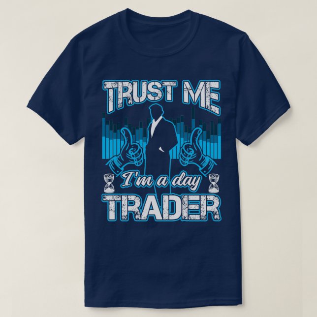 Camiseta Confie Em Mim Ix27m A Day Trader Funny Investor Gi (Frente do Design)