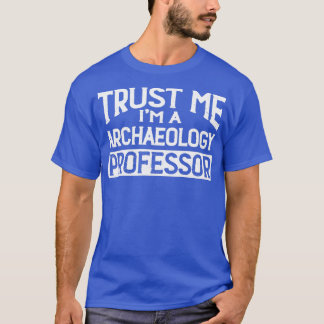 Camiseta Confie em mim Professor de Arqueologia Im
