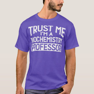 Camiseta Confie em mim Professor de Bioquímica Im
