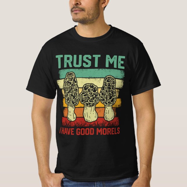 Camiseta Confie Em Mim Que Tenho Bons Morels - Mushroom Lov (Frente)