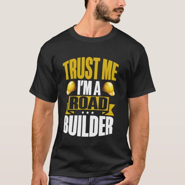 Camiseta Confie em Mim Sou um Construtor de Estradas (Frente)