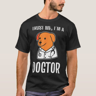 Camiseta Confie em mim sou um Dogtor Veterinary Assistant