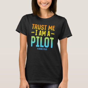 Camiseta Confie Em Mim Sou Um Piloto Um Piloto De Drone - Q