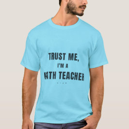 Camiseta Confie em Mim Sou um Professor de Matemática Camis