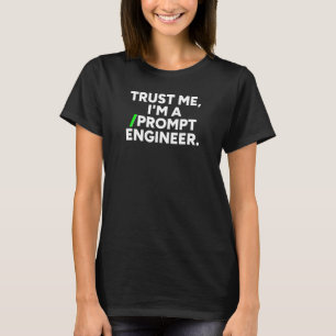 Camiseta Confie em mim, sou um Prompt Engenheiro Engraçado