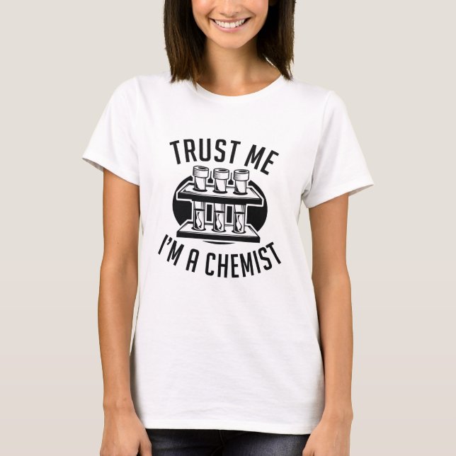 Camiseta Confie em Mim Sou um Químico (Frente)