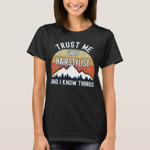 Camiseta Confie em mim, sou uma Hairstylist e sei coisas