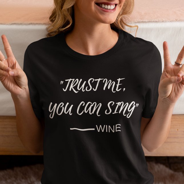 Camiseta Confie Em Mim, Você Pode Cantar Vinho (Criador carregado)