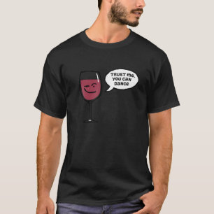 Camiseta Confie Em Mim Você Pode Dançar Óculos De Vinho Ver