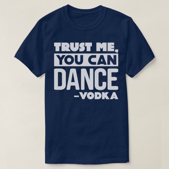 Camiseta Confie em mim, você pode dançar Vodka (Frente do Design)