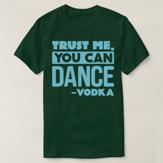 Camiseta Confie em mim, você pode dançar Vodka 2 (Frente do Design)