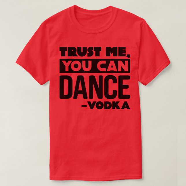 Camiseta Confie em mim, você pode dançar Vodka 3 (Frente do Design)