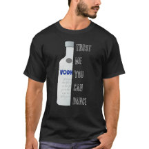 Confie em mim, você pode dançar - Vodka engraçado