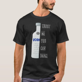 Camiseta Confie em mim, você pode dançar - Vodka engraçado