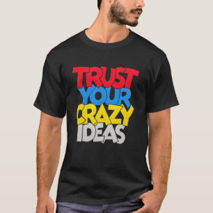 Camiseta Confie Em Sua Ideia Louca