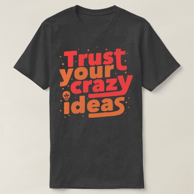 Camiseta Confie em suas ideias malucas (Frente do Design)