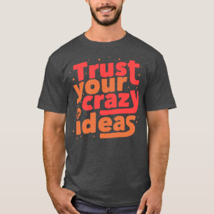 Camiseta Confie em suas ideias malucas