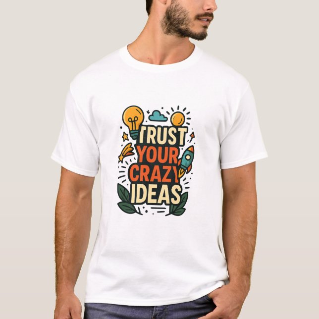 Camiseta Confie em Suas Ideias Malucas  (Frente)