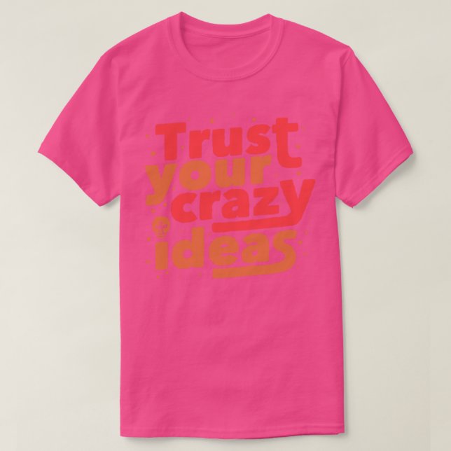 Camiseta Confie em suas ideias malucas (Frente do Design)