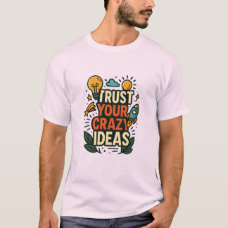 Camiseta Confie em Suas Ideias Malucas 