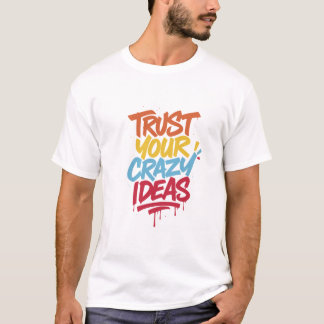 Camiseta Confie em Suas Ideias Malucas – Tipografia Motivac