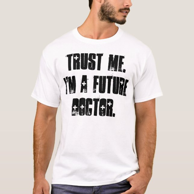 Camiseta Confie-me.  Eu sou um doutor futuro (Frente)
