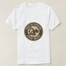 Camiseta Confie no Operador Crachá de Trabalho Duro