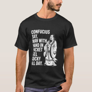 Camiseta Confúcio Diz Homem com Mão no Bolso Sente-se Arrog