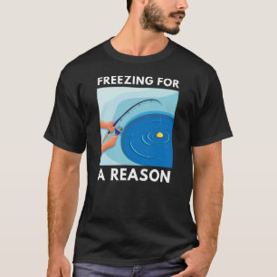 Camiseta Congelando por um motivo Pesca Do Gelo