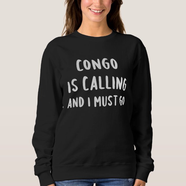Camiseta Congo Is Calling And I Must Go Vacation Funny Coun (Frente)