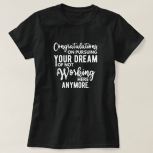 Camiseta Congratulations on pursuing your dream of not work