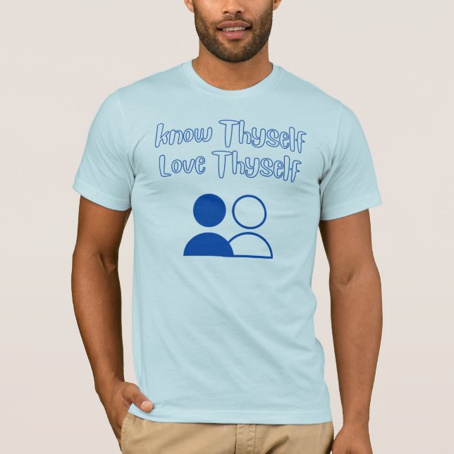Camiseta Conheça-Se, Ame-Se A Ti Mesmo. (Frente)