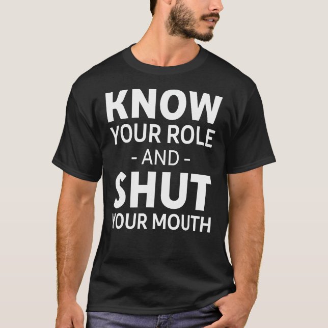 Camiseta Conhece o teu papel e cala a boca (Frente)