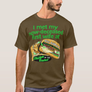 Camiseta Conheci minha esposa, já falecida, em frango na ce