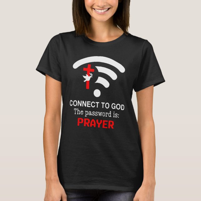 Camiseta Connect To God The Password Is Prayer (Frente)