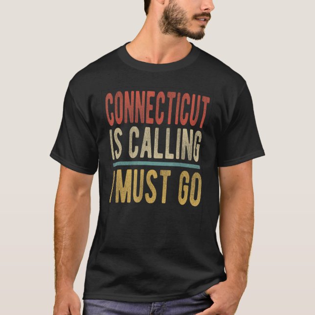Camiseta Connecticut is Calling I must go  Connecticut (Frente)