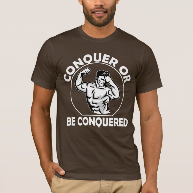 Camiseta Conquistar ou Ser Conquistado (Frente)