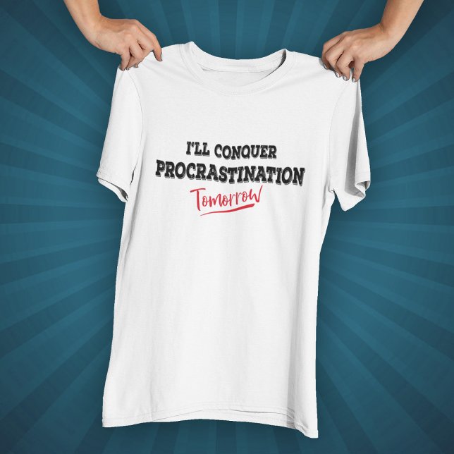 Camiseta Conquistarei a procrastinação amanhã (Criador carregado)