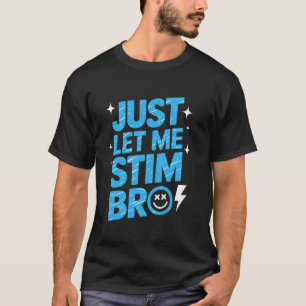 Camiseta Consciência do Autismo Deixe-me só 'Tismo Meme Aut