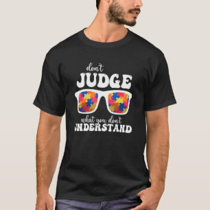 Camiseta Consciência do Autismo Não Julgue O Que Você Não E