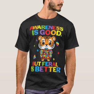 Camiseta Consciência É Boa Mas Feral É Melhor Tiger Autismo