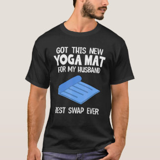 Camiseta Consegui Este Novo Tapete De Yoga Para O Meu Marid